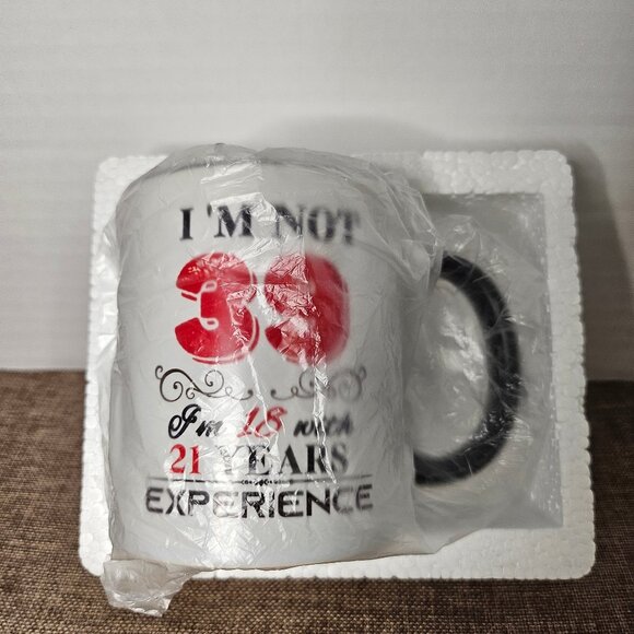 NIB I'm Not 39 I'm 18 With 21 Years Experience 39th Birthday Mug - Picture 3 of 9